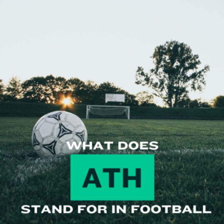 Understanding ATH in Football: A Glimpse of the Ball on the Field