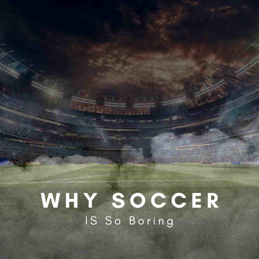 Read more about the article Why Is Soccer So Boring? Understanding the Nuances of the World’s Most Popular Sport