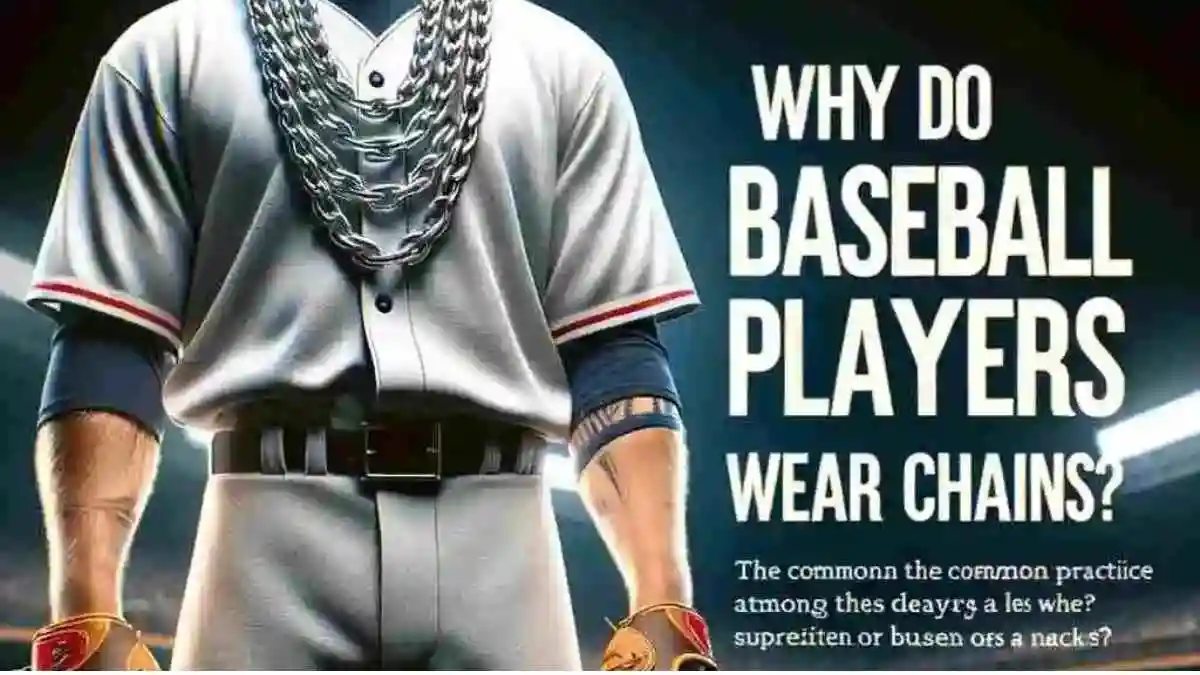 why do baseball players wear chains