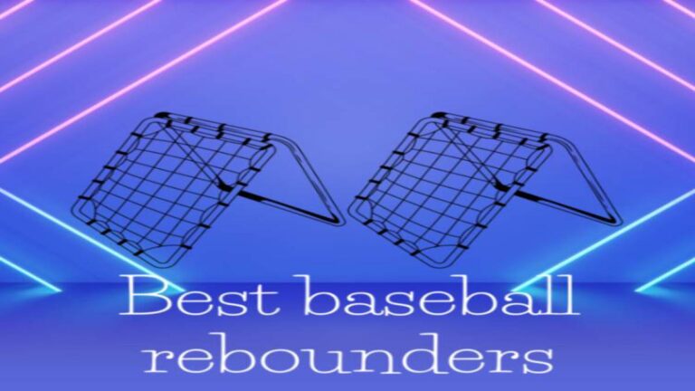 Top 5 Best Baseball Rebounders-Enhance Your Training